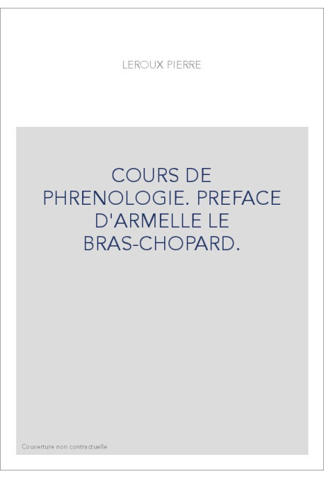 COURS DE PHRENOLOGIE. PREFACE D'ARMELLE LE BRAS-CHOPARD.