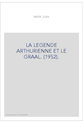 LA LEGENDE ARTHURIENNE ET LE GRAAL. (1952).