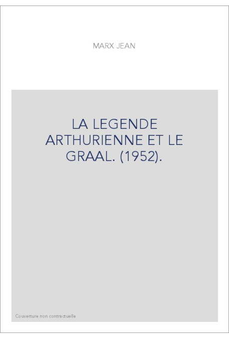 LA LEGENDE ARTHURIENNE ET LE GRAAL. (1952).