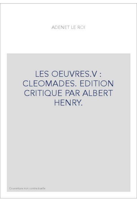 LES OEUVRES.V : CLEOMADES. EDITION CRITIQUE PAR ALBERT HENRY.