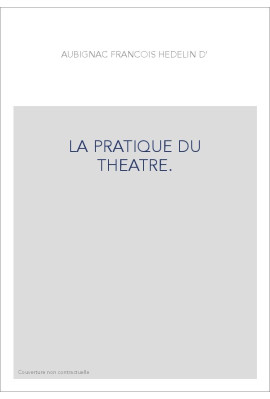 LA PRATIQUE DU THEATRE.