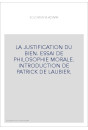 LA JUSTIFICATION DU BIEN. ESSAI DE PHILOSOPHIE MORALE. INTRODUCTION DE PATRICK DE LAUBIER.
