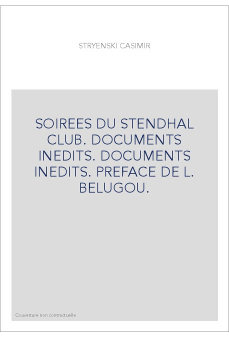 SOIREES DU STENDHAL CLUB. DOCUMENTS INEDITS. DOCUMENTS INEDITS. PREFACE DE L. BELUGOU.