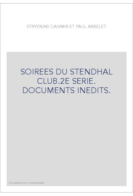 SOIREES DU STENDHAL CLUB.2E SERIE. DOCUMENTS INEDITS.