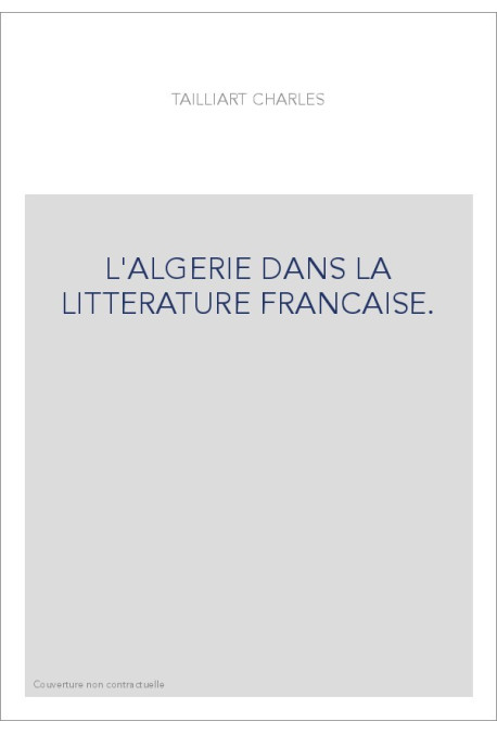 L'ALGERIE DANS LA LITTERATURE FRANCAISE.
