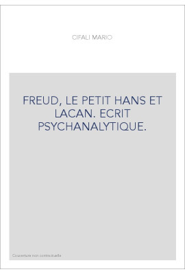 FREUD, LE PETIT HANS ET LACAN. ECRIT PSYCHANALYTIQUE.