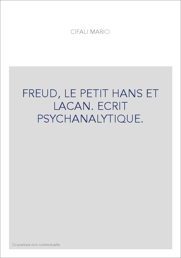 FREUD, LE PETIT HANS ET LACAN. ECRIT PSYCHANALYTIQUE.