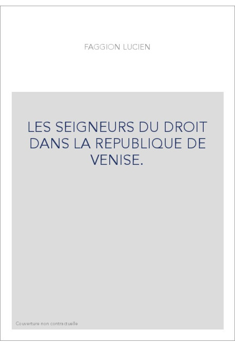 LES SEIGNEURS DU DROIT DANS LA REPUBLIQUE DE VENISE.