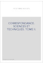CORRESPONDANCE. SCIENCES ET TECHNIQUES. TOME II. LES CORRESPONDANTS FRANCAIS (1752-1825).