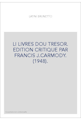 LI LIVRES DOU TRESOR. EDITION CRITIQUE PAR FRANCIS J.CARMODY. (1948).