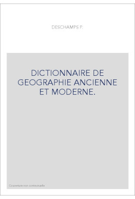 DICTIONNAIRE DE GEOGRAPHIE ANCIENNE ET MODERNE.