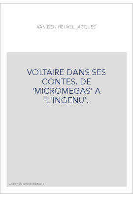 VOLTAIRE DANS SES CONTES. DE 'MICROMEGAS' A 'L'INGENU'.