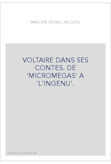 VOLTAIRE DANS SES CONTES. DE 'MICROMEGAS' A 'L'INGENU'.