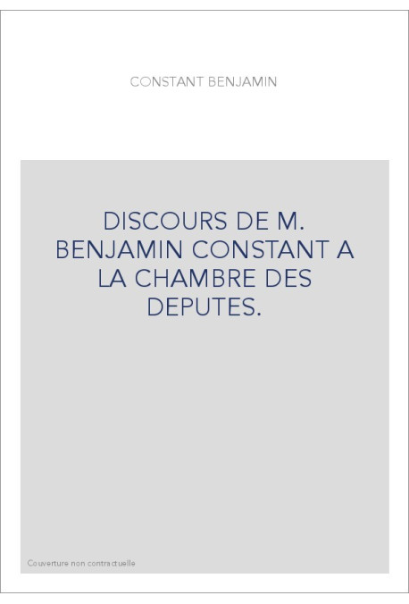 DISCOURS DE M. BENJAMIN CONSTANT A LA CHAMBRE DES DEPUTES.