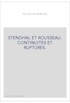 STENDHAL ET ROUSSEAU. CONTINUITES ET RUPTURES.