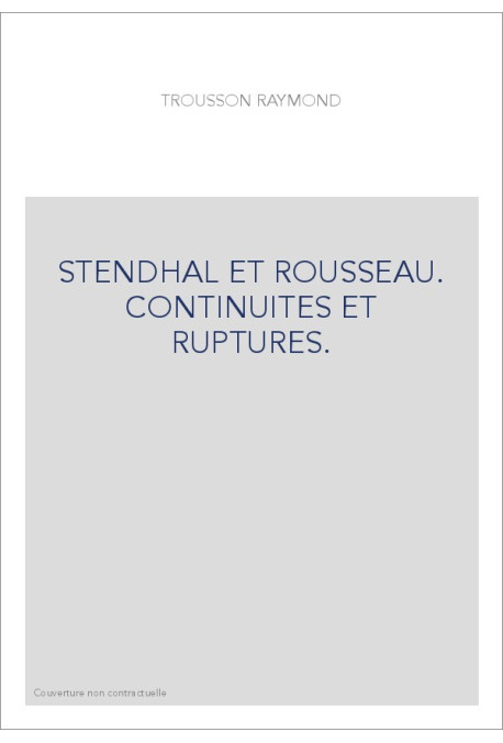 STENDHAL ET ROUSSEAU. CONTINUITES ET RUPTURES.