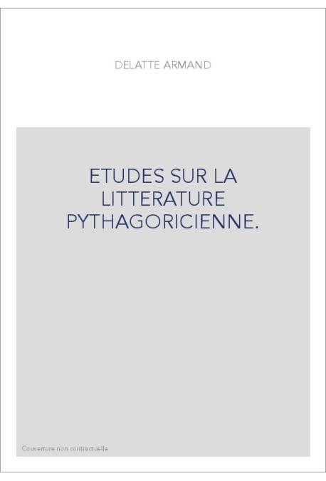ETUDES SUR LA LITTERATURE PYTHAGORICIENNE. (1915)
