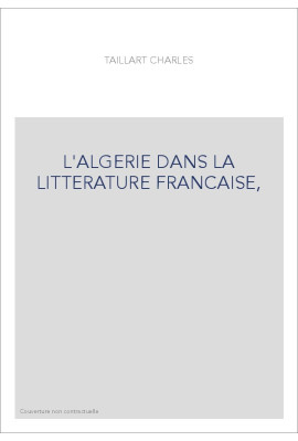 L'ALGERIE DANS LA LITTERATURE FRANCAISE.