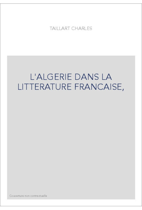 L'ALGERIE DANS LA LITTERATURE FRANCAISE.