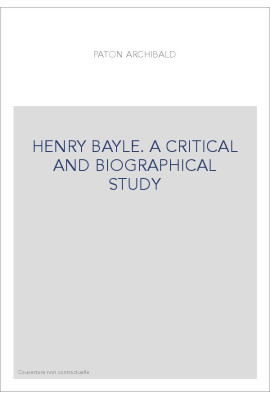 HENRY BAYLE. A CRITICAL AND BIOGRAPHICAL STUDY