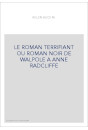 LE ROMAN TERRIFIANT OU ROMAN NOIR DE WALPOLE A ANNE    RADCLIFFE