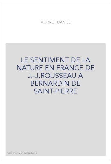 LE SENTIMENT DE LA NATURE EN FRANCE DE J.-J.ROUSSEAU A BERNARDIN DE SAINT-PIERRE