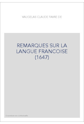 REMARQUES SUR LA LANGUE FRANCOISE (1647)