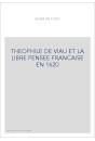 THEOPHILE DE VIAU ET LA LIBRE PENSEE FRANCAISE EN 1620