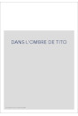 DANS L'OMBRE DE TITO