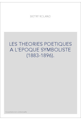 LES THEORIES POETIQUES A L'EPOQUE SYMBOLISTE (1883-1896)