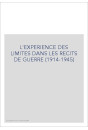 L'EXPERIENCE DES LIMITES DANS LES RECITS DE GUERRE (1914-1945)