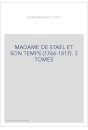 MADAME DE STAEL ET SON TEMPS (1766-1817). 3 TOMES.
