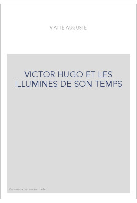 VICTOR HUGO ET LES ILLUMINES DE SON TEMPS