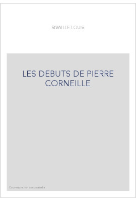LES DEBUTS DE PIERRE CORNEILLE
