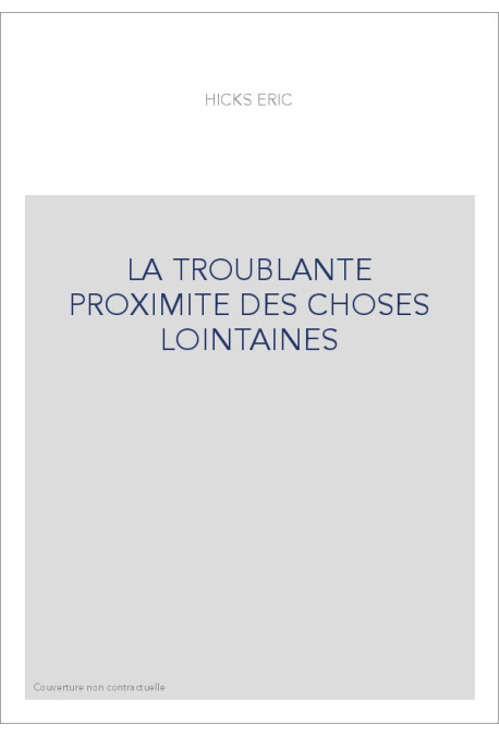LA TROUBLANTE PROXIMITE DES CHOSES LOINTAINES