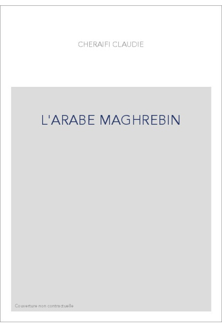 L'ARABE MAGHREBIN. PETIT DICTIONNAIRE FRANCAIS-ARABE