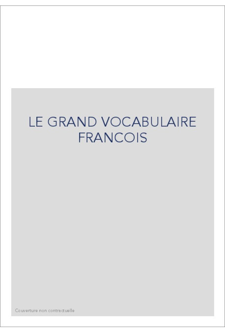 LE GRAND VOCABULAIRE FRANCOIS