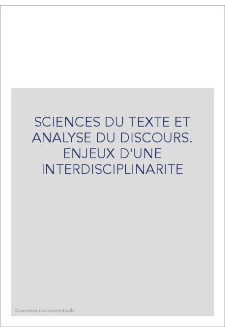 SCIENCES DU TEXTE ET ANALYSE DE DISCOURS. ENJEUX D'UNE INTERDISCIPLINITE