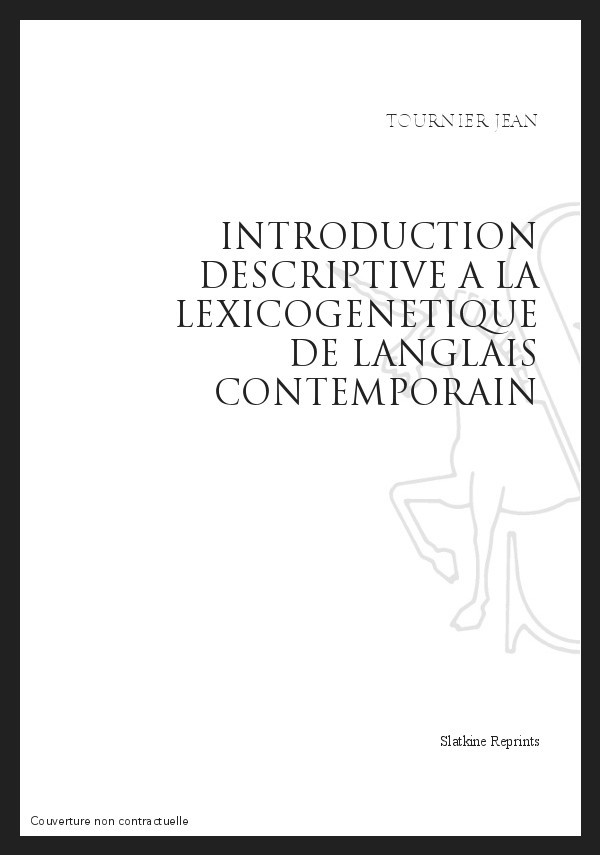 INTRODUCTION DESCRIPTIVE A LA LEXICOGENETIQUE DE L'ANGLAIS CONTEMPORAIN