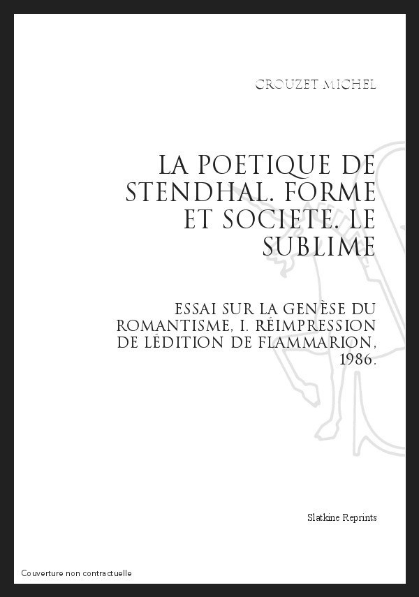 LA POETIQUE DE STENDHAL. FORME ET SOCIETE. LE SUBLIME