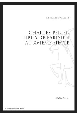 CHARLES PERIER. LIBRAIRE PARISIEN AU SEIZIEME SIECLE