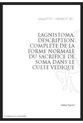 AGNISTOMA DESCRIPTION COMPLETE DE LA FORME NORMALE DU SACRIFICE DE SOMA DANS LE CULTE VEDIQUE