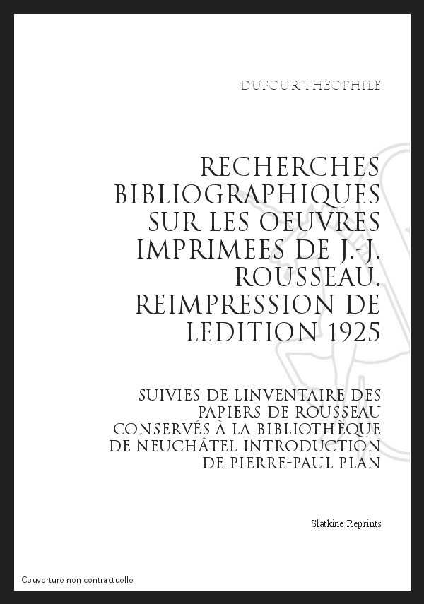 RECHERCHES BIBLIOGRAPHIQUES SUR LES OEUVRES IMPRIMEES DE JEAN-JACQUES ROUSSEAU