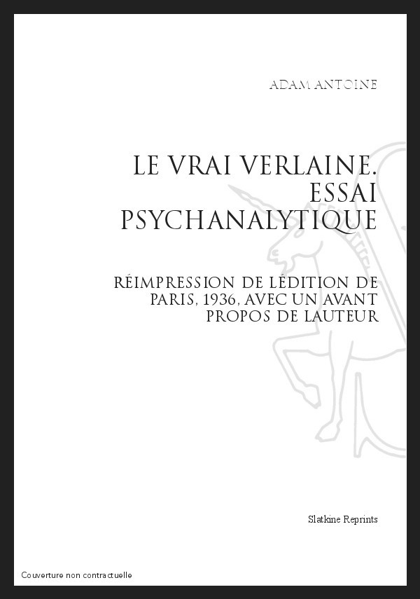LE VRAI VERLAINE ESSAI PSYCHANALYTIQUE