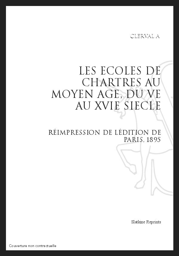 LES ÉCOLES DE CHARTRES AU MOYEN ÂGE DU V AU XVIE SIÈCLE