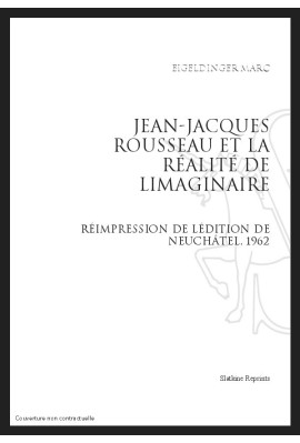 JEAN JACQUES ROUSSEAU ET LA REALITE IMAGINAIRE.