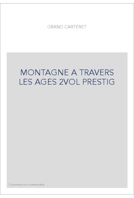 LA MONTAGNE A TRAVERS LES AGES. NOUVELLE EDITION, AVEC UNE ICONOGRAPHIE RENOUVELEE. (1901). ED. "PRESTIGE"