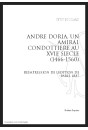 ANDRE DORIA UN AMIRAL CONDOTTIERE AU XVIE SIECLE (1466-1560)