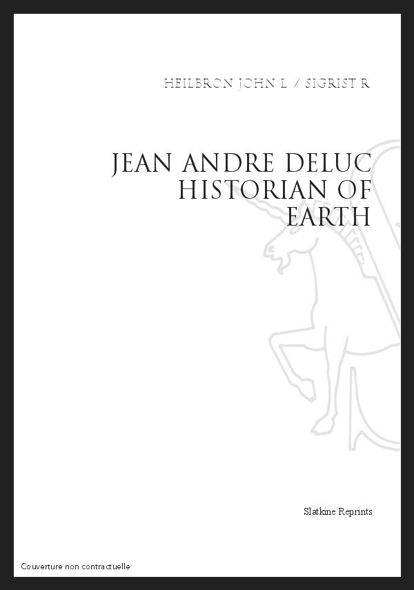 JEAN-ANDRE DELUC. HISTORIAN OF EARTH AND MAN