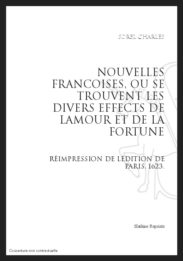 NOUVELLES FRANCAISES, OU SE TROUVENT LES DIVERS EFFECTS DE L'AMOUR ET DE LA FORTUNE